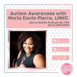 ARP 009 - Parenting a Child with Autism with Maria Davis-Pierre, LMHC image