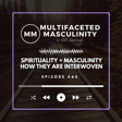 Spirituality + Masculinity | How They Are Interwoven & Why They're Important for Healthy Masculinity | Ep. #65 image