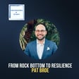 From Rock Bottom to Resilience: Pat Broe on Mental Health and Authentic Living image