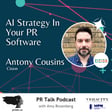 AI Strategy in Your PR Software with Cision’s Antony Cousins image