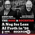 The Rose & Rockstar: A Nog for Less AI Froth in 26 image