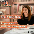 Kelly Molson: So you want to start your own agency? image