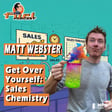 Matt Webster: Get Over Yourself: Sales Chemistry image