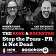 The Rose & Rockstar: Stop the Press! PR is Not Dead. image