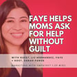162. Faye Helps Moms Ask for Help Without Guilt image