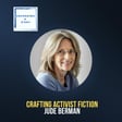 Crafting Activist Fiction, with Jude Berman image