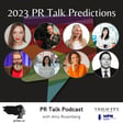 2023 Marketing Predictions from Recent PR Talk Guests image