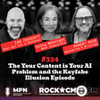 The Your Content is Your AI Problem and the Kayfabe Illusion Episode image