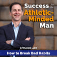 How to Break Bad Habits and Build Better Ones in 30 Days image