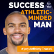 Anthony Trucks on the Identity Gap: Why You’re Not Getting the Results You Want image