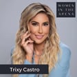 How Real Estate Trailblazer Trixy Castro Built an Unstoppable Entrepreneurial Empire image