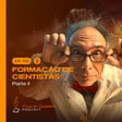 #139 - Formação de cientistas | Parte 2 image