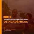 #148 - Benefícios dos exercícios para acadêmicos image