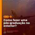 #129 - Como fazer uma pós-graduação no exterior image