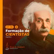 #136 - Formação de cientistas | Parte 1 image