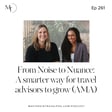 Ep 261 From Noise to Nuance: A smarter way for travel advisors to grow (AMA) image