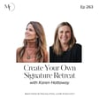 Ep 263 Create Your Own Signature Retreat with Karen Hattaway image