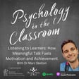 Listening to Learners: How Meaningful Talk Fuels Motivation and Achievement image