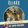 #376 Elisée, l'homme de Dieu (6) La guerre et les rois image