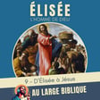 #379 Elisee, l'homme de Dieu (9) D'Élisée à Jésus image