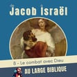 #418 De Jacob à Israël (8) Le combat avec Dieu Gn 32, 4-33 image
