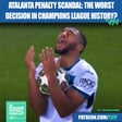 Atalanta Penalty Scandal: The Worst Decision In Champions League History? (Clip from Ep. 494) image