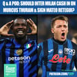 Should Inter Milan Cash In On Murcus Thuram & Sign Mateo Retegui? (Clip From Q & A Pod) image