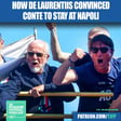 How Aurelio De Laurentiis Convinced Antonio Conte To Stay At Napoli & Decline Juventus image