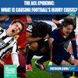 The ACL Epidemic: From Bremer & Carvajal To Chiesa & Rodri - What's Causing Football’s Injury Crisis?  (Ep. 461) image