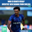 Who Is Renato Veiga? The New Juventus Loan Signing From Chelsea (Clip From Ep. 488) image