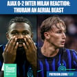 Ajax 0-2 Inter Milan Reaction: AERIAL BEAST Marcus Thuram | Francesco Pio Esposito The NEW Christian Vieri? image