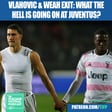 Dusan Vlahovic & Tim Weah Exits: What The Hell Is Going On At Juventus? image