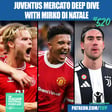 Juventus Transfer Window Deep Dive With Mirko Di Natale: Jadon Sancho | Morten Hjulmand | Giovanni Leoni | Dusan Vlahovic - AC Milan | Douglas Luiz & Much More image