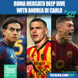 AS Roma Transfer Window Deep Dive With Andrea Di Carlo: Nikola Krstovic | Weston McKennie | Artem Dovbyk To AC Milan Or Juventus? | Paulo Dybala OUT? & More image