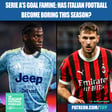 Serie A Goal FAMINE: Has Italian Football Become BORING This Season? image