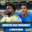 Weston McKennie Stay At Juve? | Fabio Miretti - Azzurri? | Bayern In Serie A? & Much More image