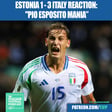 Estonia 1 - 3 Italy REACTION: "Pio Esposito Mania" - 2026 FIFA World Cup Play Off Here We Come image
