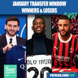 AC Milan Top, Juventus Flop: January Transfer Window Winners & Losers (Clip From Ep. 492) image