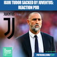 Juventus SACK Igor Tudor REACTION Pod image