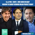 Is Antonio Conte Returning To Juventus Good Or Bad? Will Simone Inzaghi Leave Inter Milan For Saudi Arabia? Is RedBird's AC Milan Project Dead? & Much More image