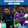 Inter Milan vs Fiorentina Preview: Serie A Lineups, Team News, Odds, Predictions & More image