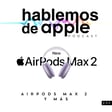 EP9T7 - AirPods Max 2 y más image