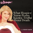 What Hospice Nurse Penny Knows: Truths About Death image