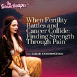 When Fertility Battles and Cancer Collide Finding Strength Through Pain image