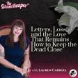 Letters, Loss, and the Love That Remains - How to Keep the Dead Close image