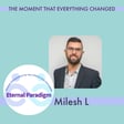 Milesh L - The moment that everything changed image