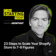 23 Steps to Scale Your Shopify Store to 7-8 Figures (#203) image