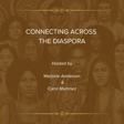 Trailer: Coming Soon! Connecting Across the Diaspora Podcast image