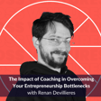 The Impact of Coaching in Overcoming Your Entrepreneurship Bottlenecks with Renan Devillieres | Ep. 166 image