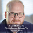 Beyond Bottlenecks: When a Business Outgrows You with Josh Nielsen | Ep. 162 image